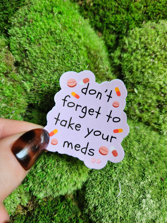 sticker "don't forget to take your meds"