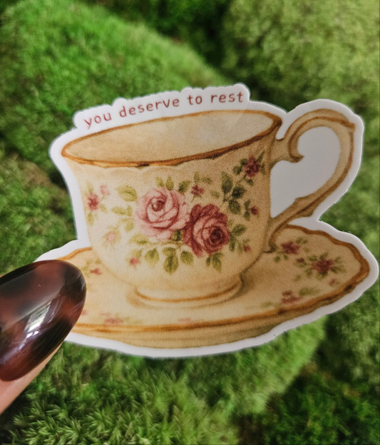 tea cup sticker "you deserve to rest"