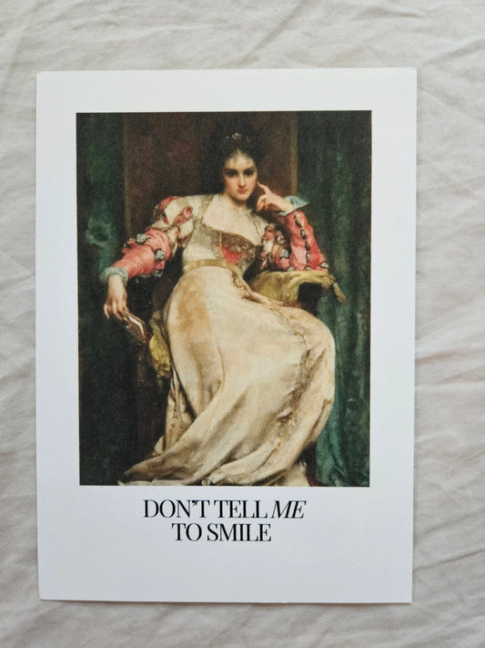postcard "don't tell me to smile"